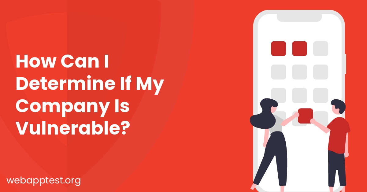 How Can I Determine If My Company Is Vulnerable?