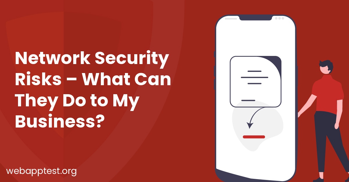 Network Security Risks – What Can They Do to My Business?