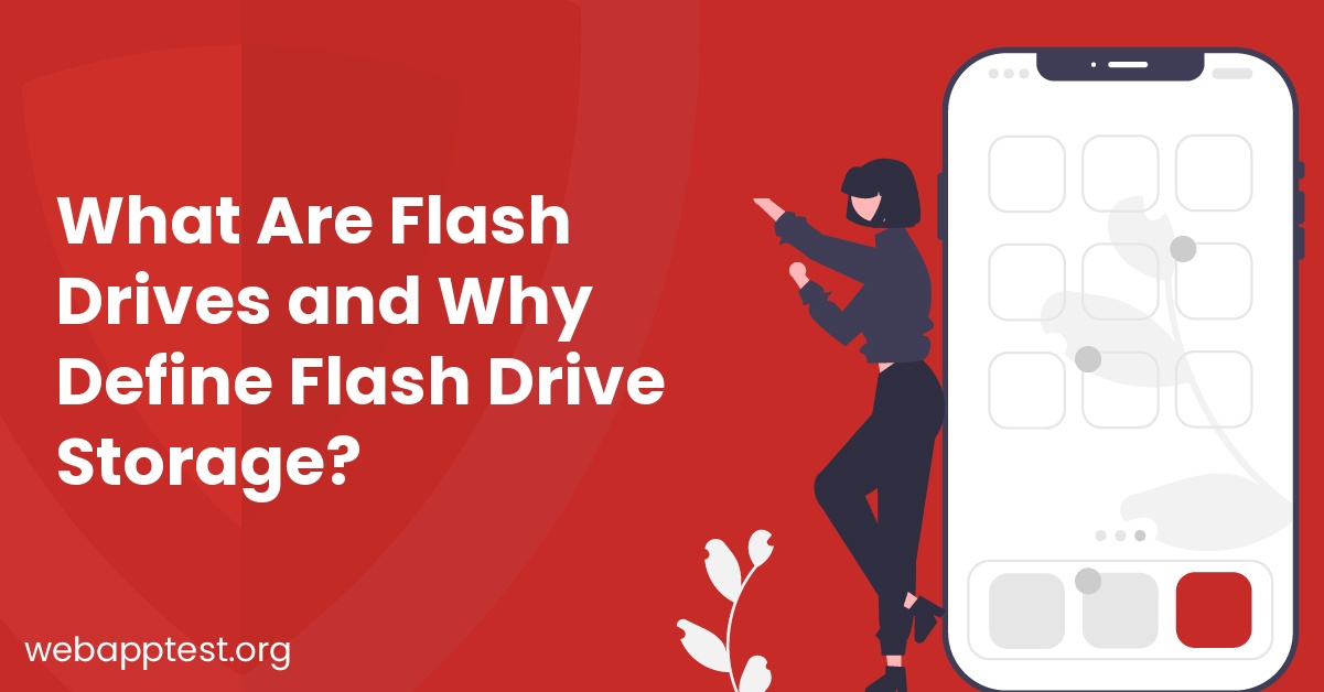 What Are Flash Drives and Why Define Flash Drive Storage?
