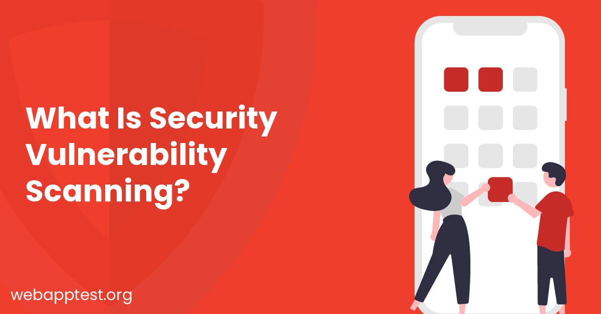 What Is Security Vulnerability Scanning?