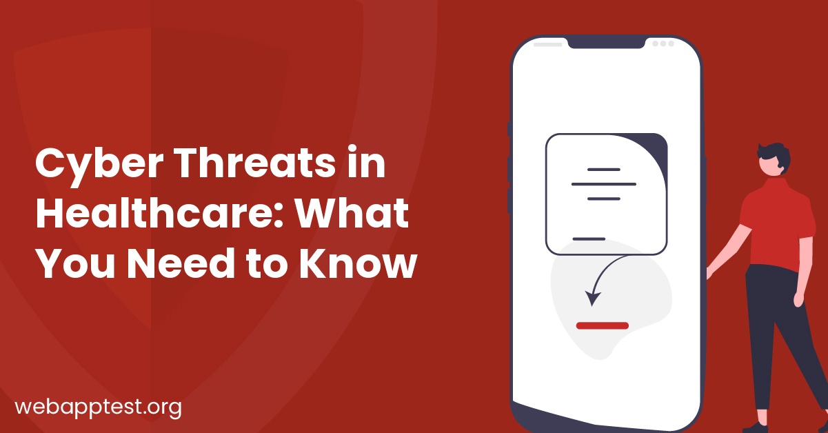 Cyber Threats in Healthcare: What You Need to Know