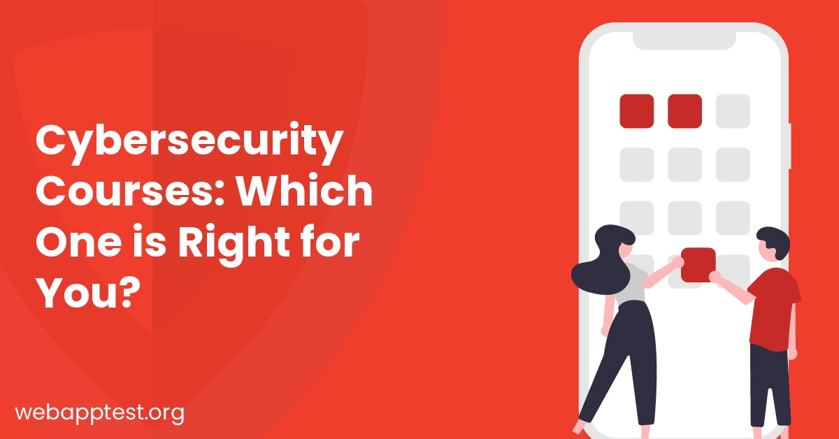 Cybersecurity Courses: Which One is Right for You?