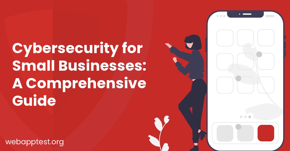 Cybersecurity for Small Businesses: A Comprehensive Guide