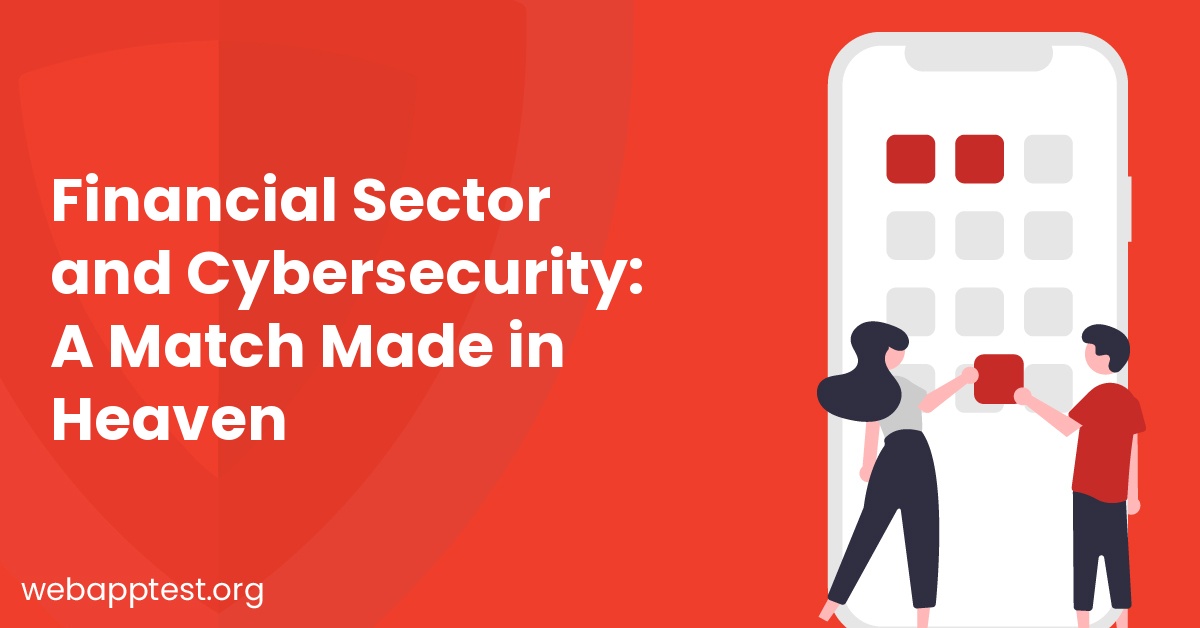 Financial Sector and Cybersecurity: A Match Made in Heaven