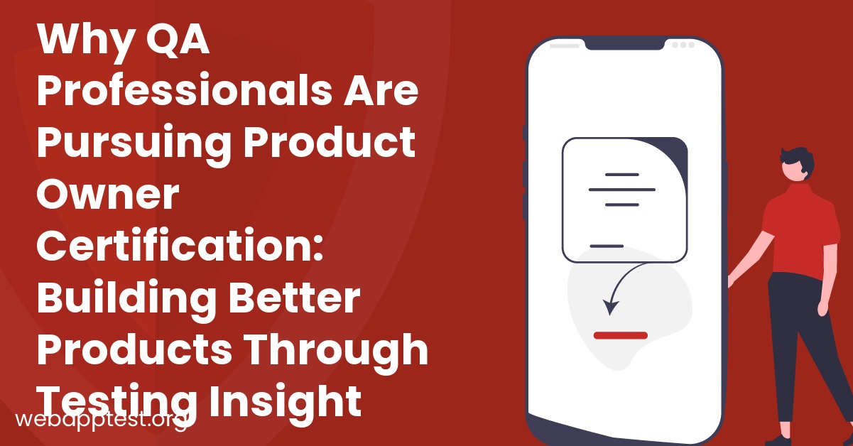 Why QA Professionals Are Pursuing Product Owner Certification: Building Better Products Through Testing Insight